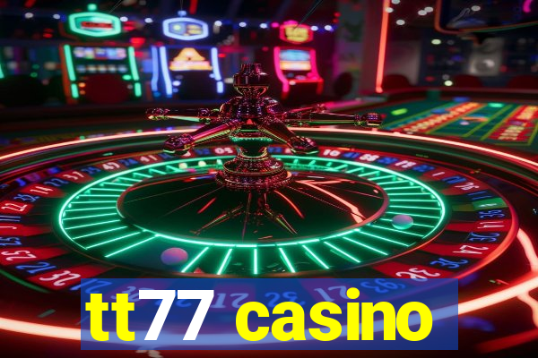 tt77 casino